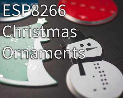 ESP8266 Christmas Ornaments!