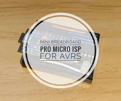 Mini Breadboard Pro Micro ISP for DIP8 ATTiny Series (and Other AVRs)