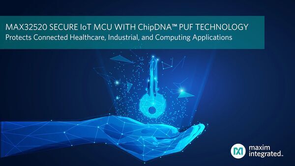 Maxim Integrated’s ChipDNA PUF Key Protection Technology Enables Market’s Most Secure IoT Microcontroller