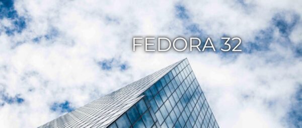Fedora 32 is officially here!
