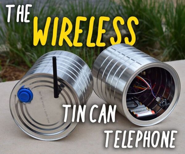How to Make a Wireless Tin-Can Telephone! (Arduino Walkie Talkie)