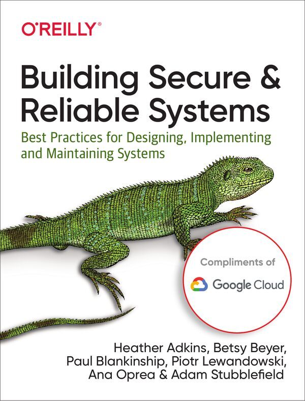 Building Secure & Reliable Systems