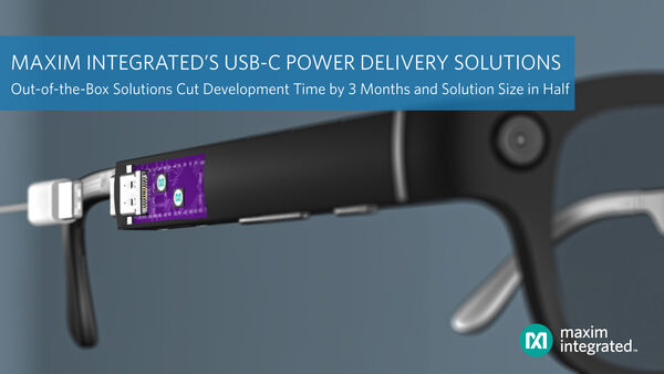 Maxim Integrated’s USB-C Power Delivery Solutions Accelerate Industry Adoption by Cutting Development Time by Three Months and Reducing Solution Size in Half