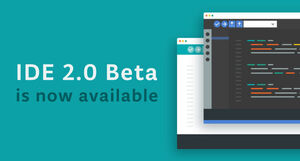Announcing the Arduino IDE 2.0 (beta)