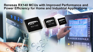 Renesas Launches RX140 MCUs with 2x Performance and Over 30 Percent Better Power Efficiency for Home and Industrial Applications