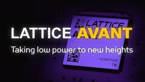 Lattice Extends Low Power Leadership with New Lattice Avant FPGA Platform