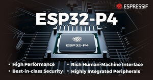 Espressif Reveals ESP32-P4: A High-Performance MCU with Numerous IO-Connectivity and Security Features